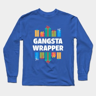 Gangsta Wrapper Gifts Long Sleeve T-Shirt